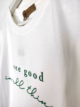 Lade das Bild in den Galerie-Viewer, T-SHIRT &quot;SEE GOOD IN ALL THINGS&quot; WHITE GREEN ONE SIZE
