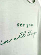 Lade das Bild in den Galerie-Viewer, T-SHIRT &quot;SEE GOOD IN ALL THINGS&quot; LIGHT GREEN ONE SIZE
